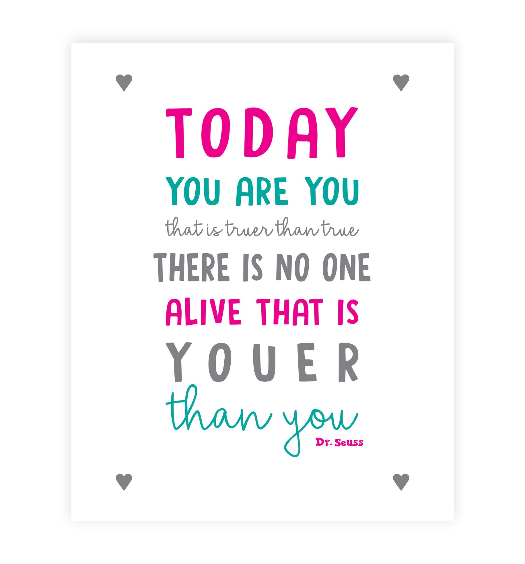 Today You are You That is Truer Than True 12x18