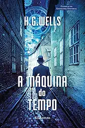 A Máquina do Tempo - HG Wells: Uma Invenção