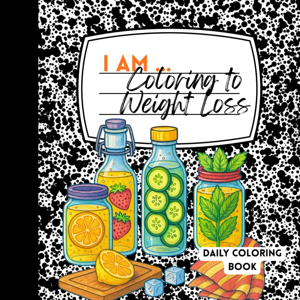 I AM.. Coloring to Weightloss (I AM ... Affirmation Coloring Series)
