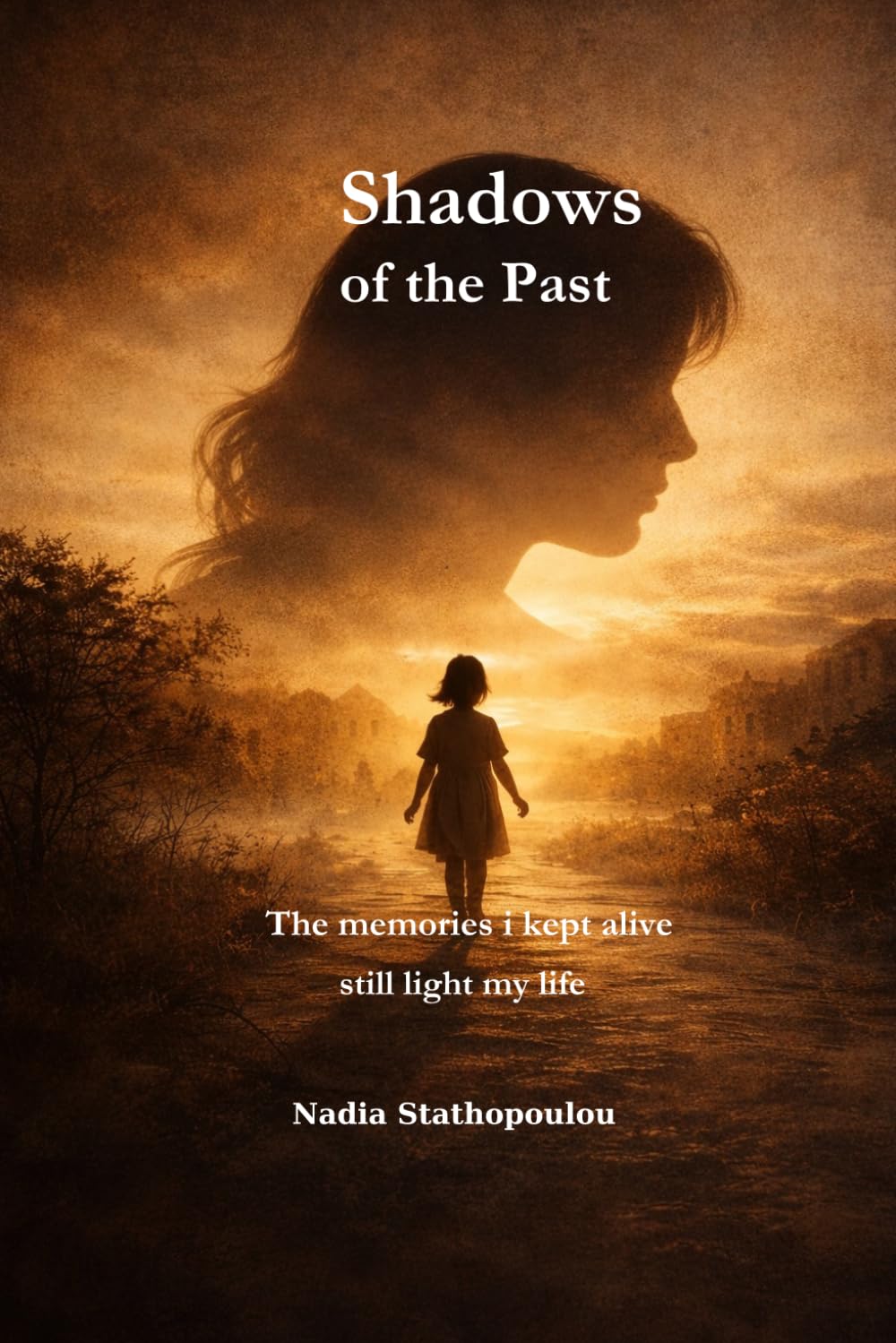 Shadows of the Past: The memories that still light my life