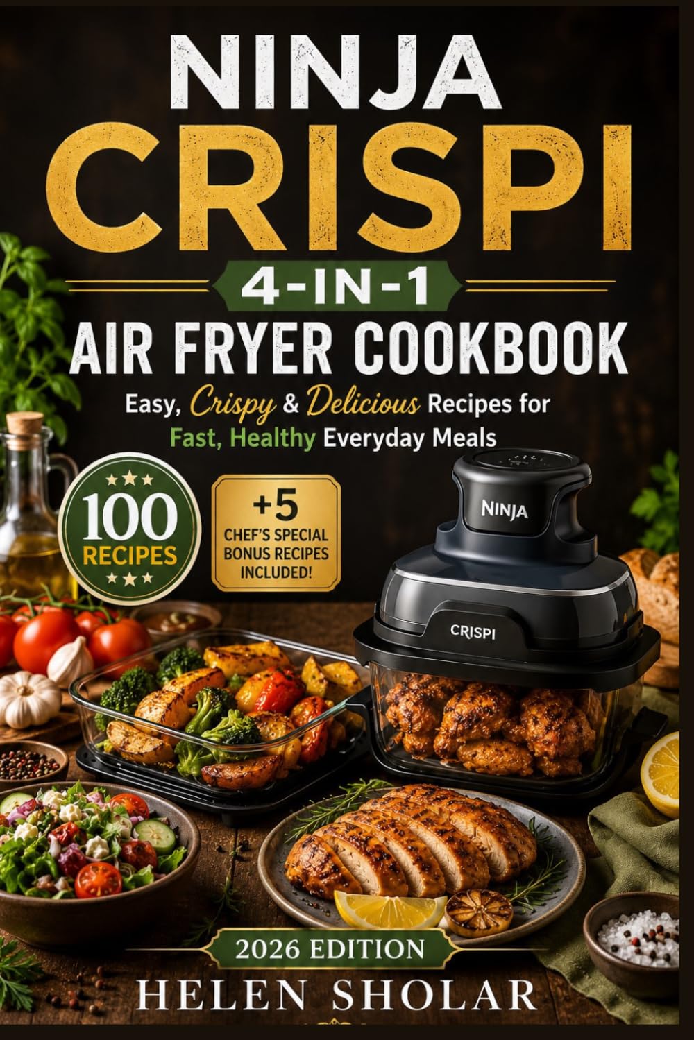 Ninja Crispi 4in1 Air Fryer Cookbook: Easy, Crispy & Delicious Recipes for Fast, Healthy Everyday Meals