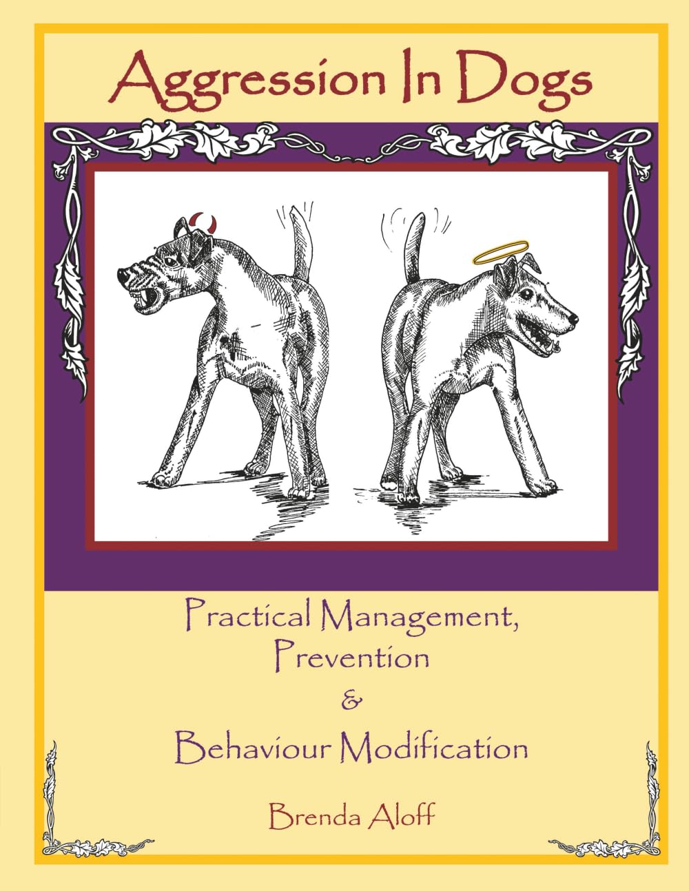 Aggression in Dogs: Practical Management, Prevention and Behavior Modification