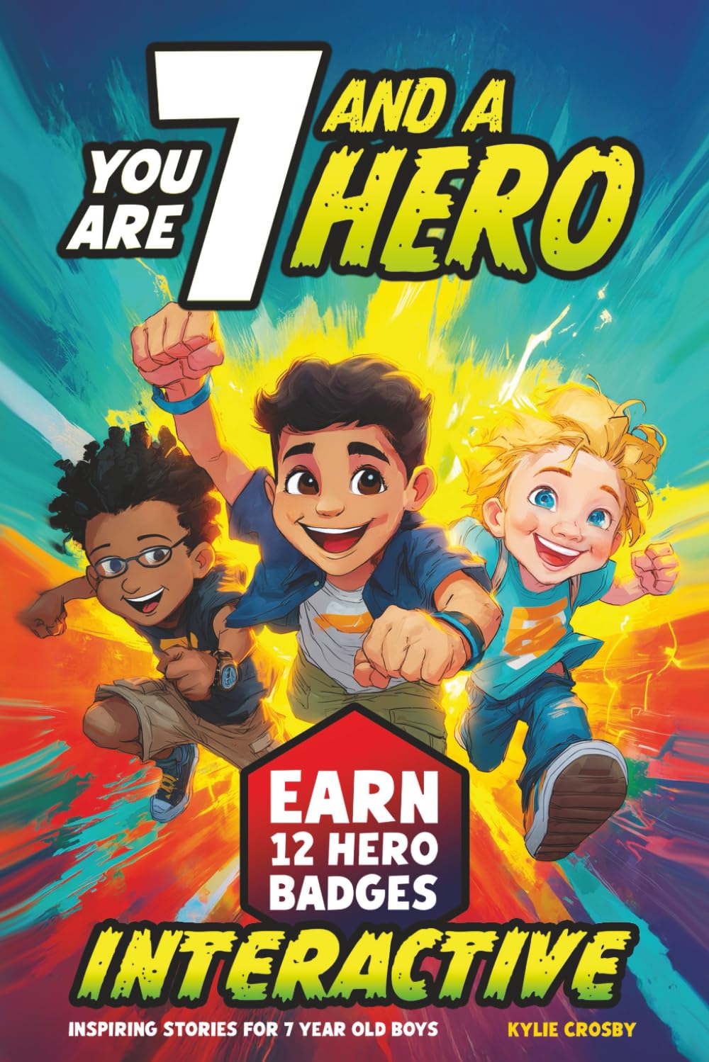 You Are 7 and a Hero! Interactive Inspiring Stories for 7 Year Old Boys: Motivating Short Stories With Badge Challenges To Boost Confidence, Courage and Real-Life Skills (Educational Books for Kids)