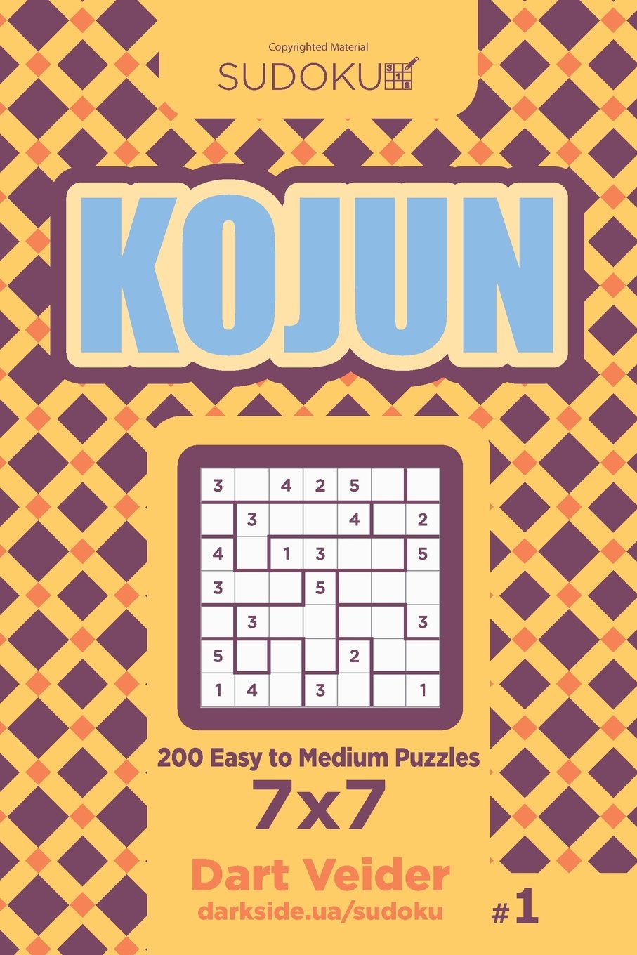 Sudoku Kojun - 200 Easy to Medium Puzzles 7x7 (Volume 1)