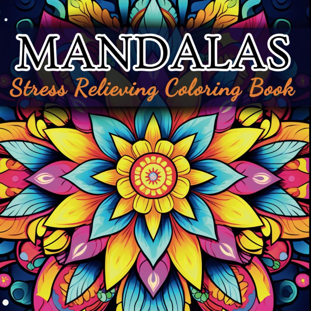Mandala stress relieving Coloring Book: Amazing Mindfulness Adult Coloring Pages For Relaxation and Creativity.