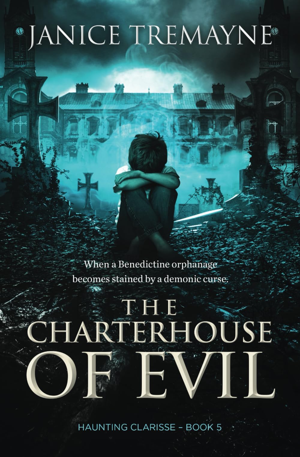The Charterhouse of Evil: An Adrenaline-spiking, Jaw-dropping and Malevolent Supernatural Suspense Horror (Haunting Clarisse)