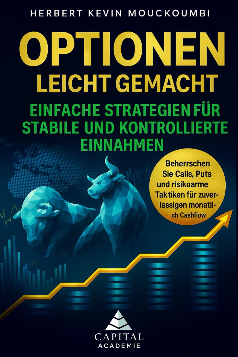 Optionen leicht gemacht: Einfache Strategien für stabile und kontrollierte Einnahmen: Beherrschen Sie Calls, Puts und risikoarme Taktiken für zuverlässigen monatlichen Cashflow