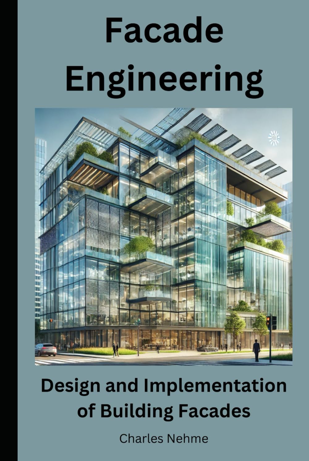 Facade Engineering: Design and Implementation of Building Facades      Hardcover – July 29, 2025