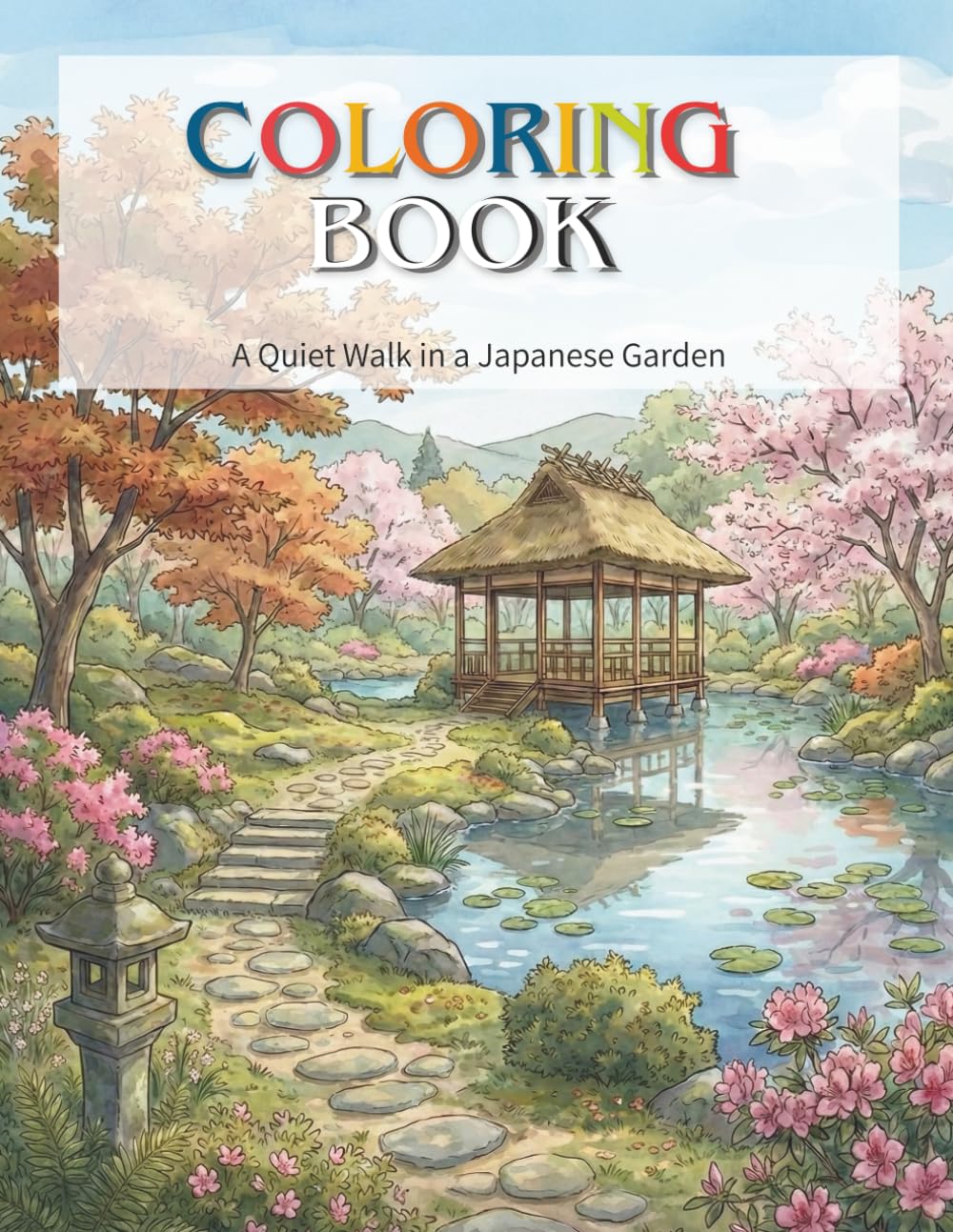 Japanese Garden Coloring Book: A Quiet Walk in a Japanese Garden – A Relaxing Adult Coloring Book for Stress Relief