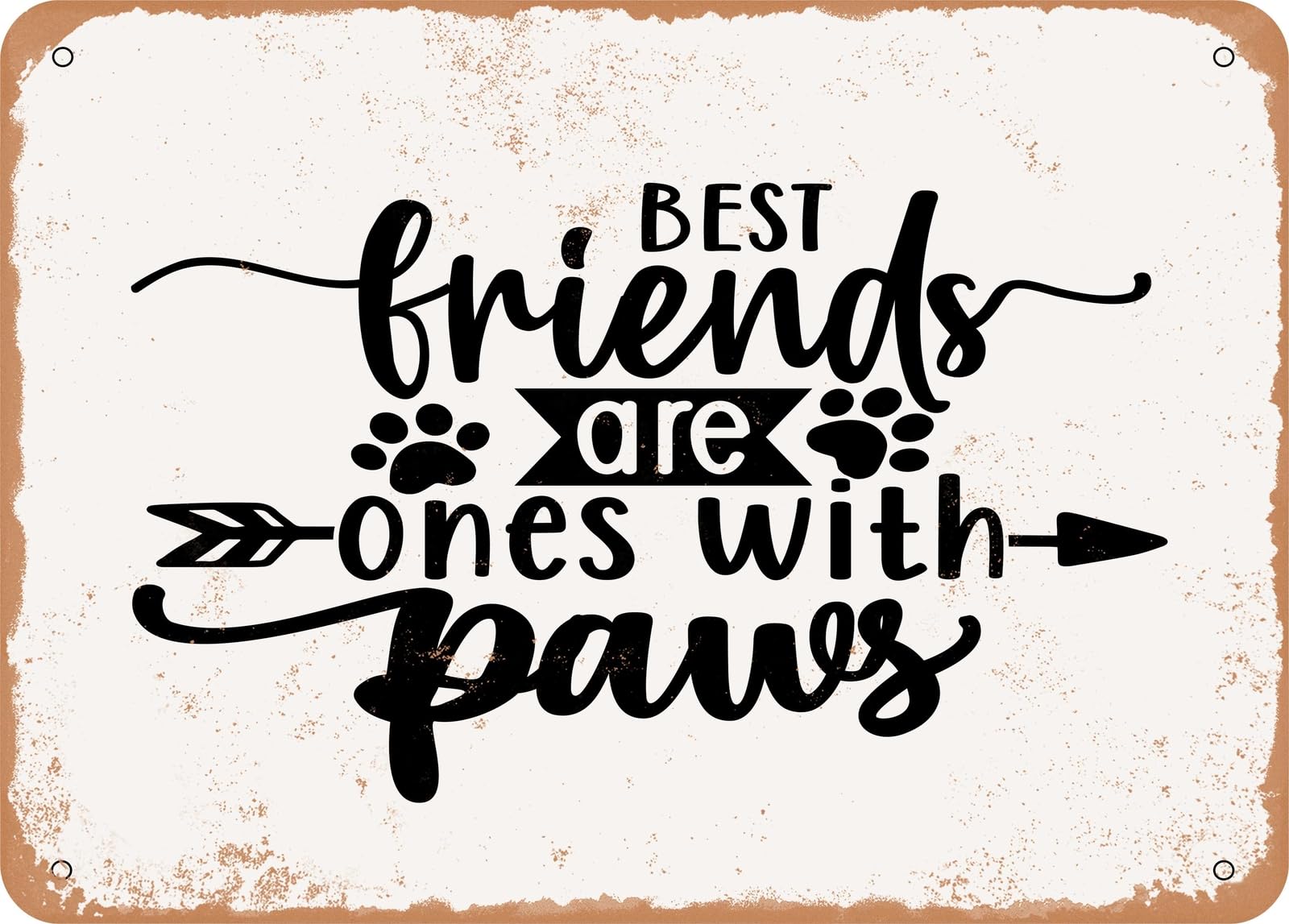 Miaomansenstore Metal Sign - Best Friends Are Ones With Paws - 4 - Vintage Look Sign Home Decor