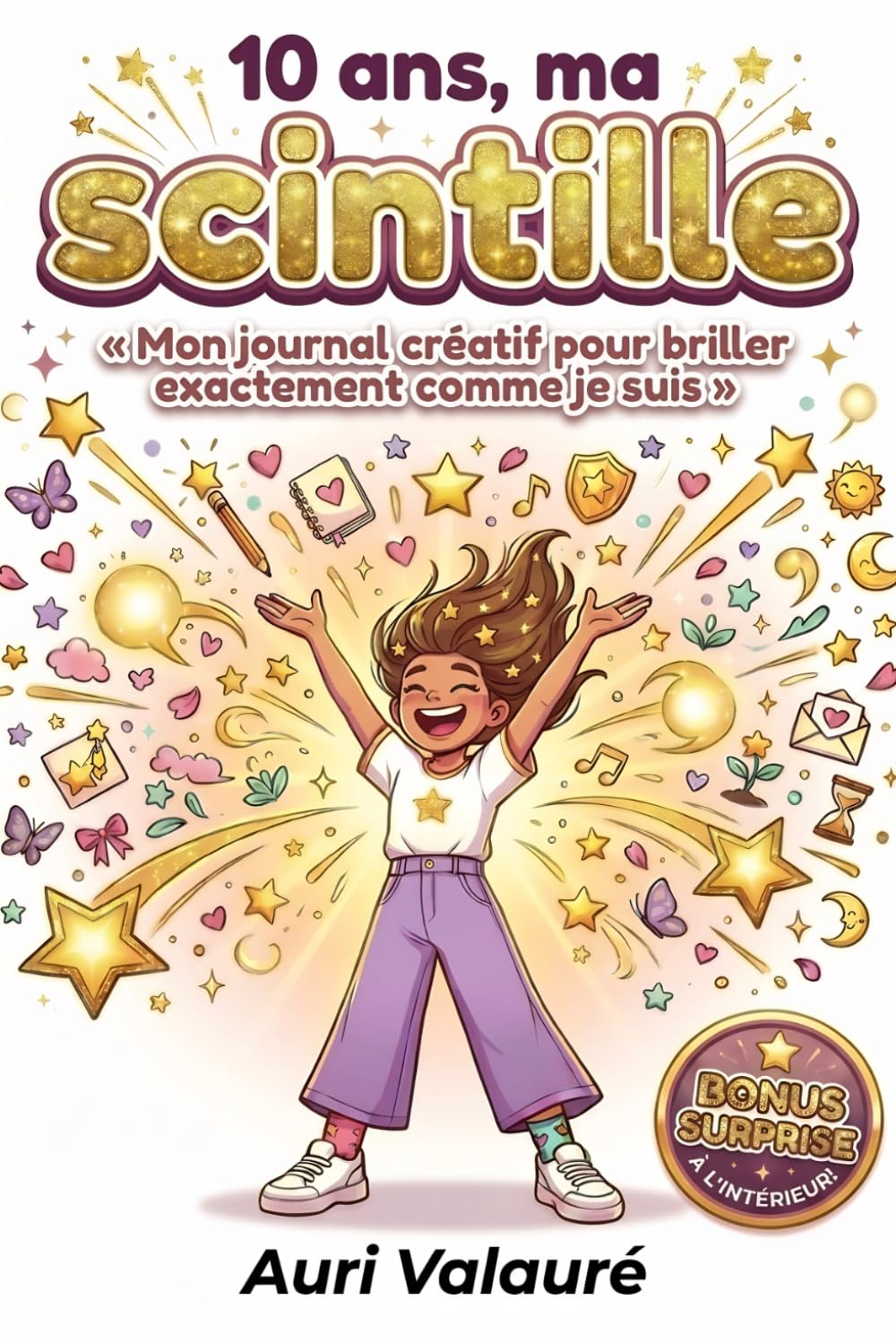 10 ANS MA SCINTILLE: Un compagnon bien-être pour développer l’estime de soi, calmer les doutes et célébrer son unicité | Lectures rapides à picorer chaque jour