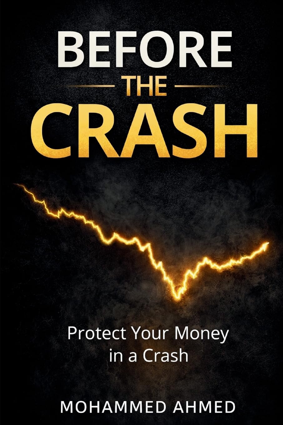 Before the Crash: Protect Your Money in a Crash: 2 (Global Crisis Investing Series)
