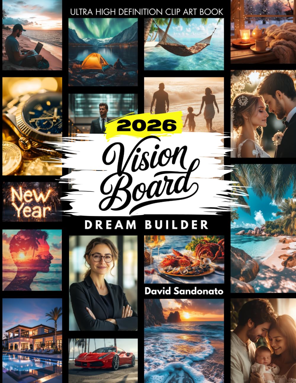 2026 Vision Board Dream Builder: Clip Art Book to Inspire: Hundreds of Quotes, Affirmations and 4K Quality Pictures to Create Your Exceptional Vision Board, for Woman & Men