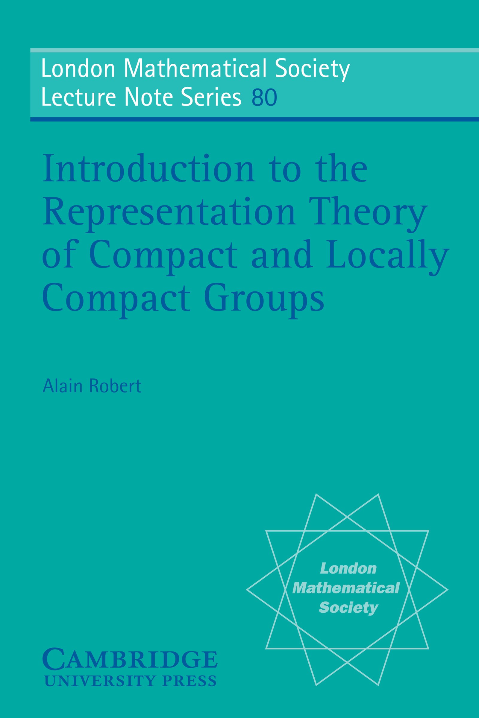 Introduction to the Representation Theory of Compact and Locally Compact Groups (London Mathematical Society Lecture Note Series Book 80)