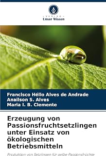 Erzeugung von Passionsfruchtsetzlingen unter Einsatz von ökologischen Betriebsmitteln: Produktion von Setzlingen für gelbe Passionsfrüchte