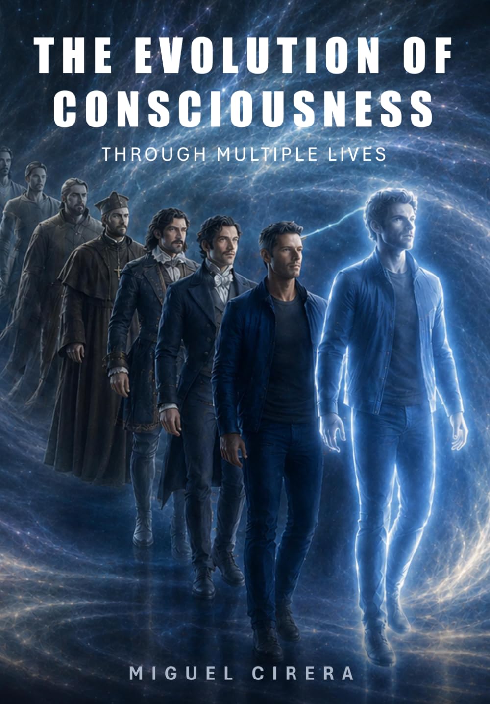 THE EVOLUTION OF CONSCIOUSNESS: THROUGH MULTIPLE LIVES