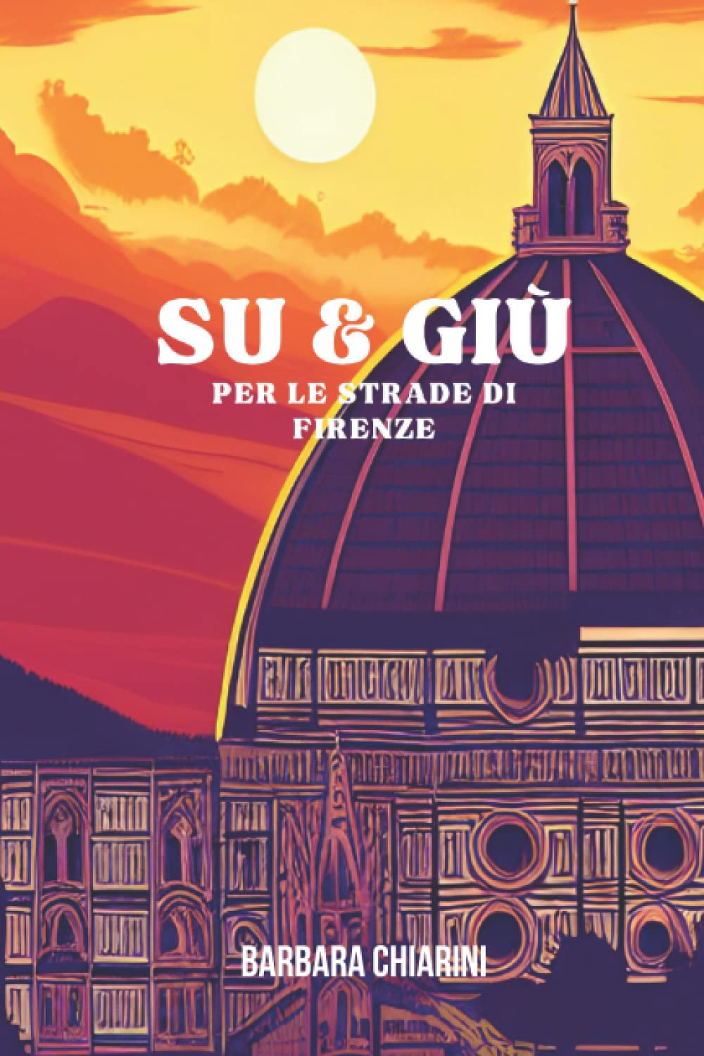 Su e giù per le strade di Firenze: Eventi, aneddoti, curiosità e ricorrenze (Collana Firenze) (Italian Edition)