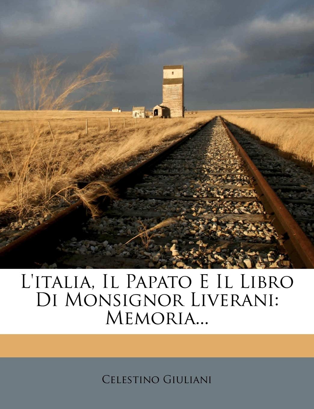 L'italia, Il Papato E Il Libro Di Monsignor Liverani: Memoria...