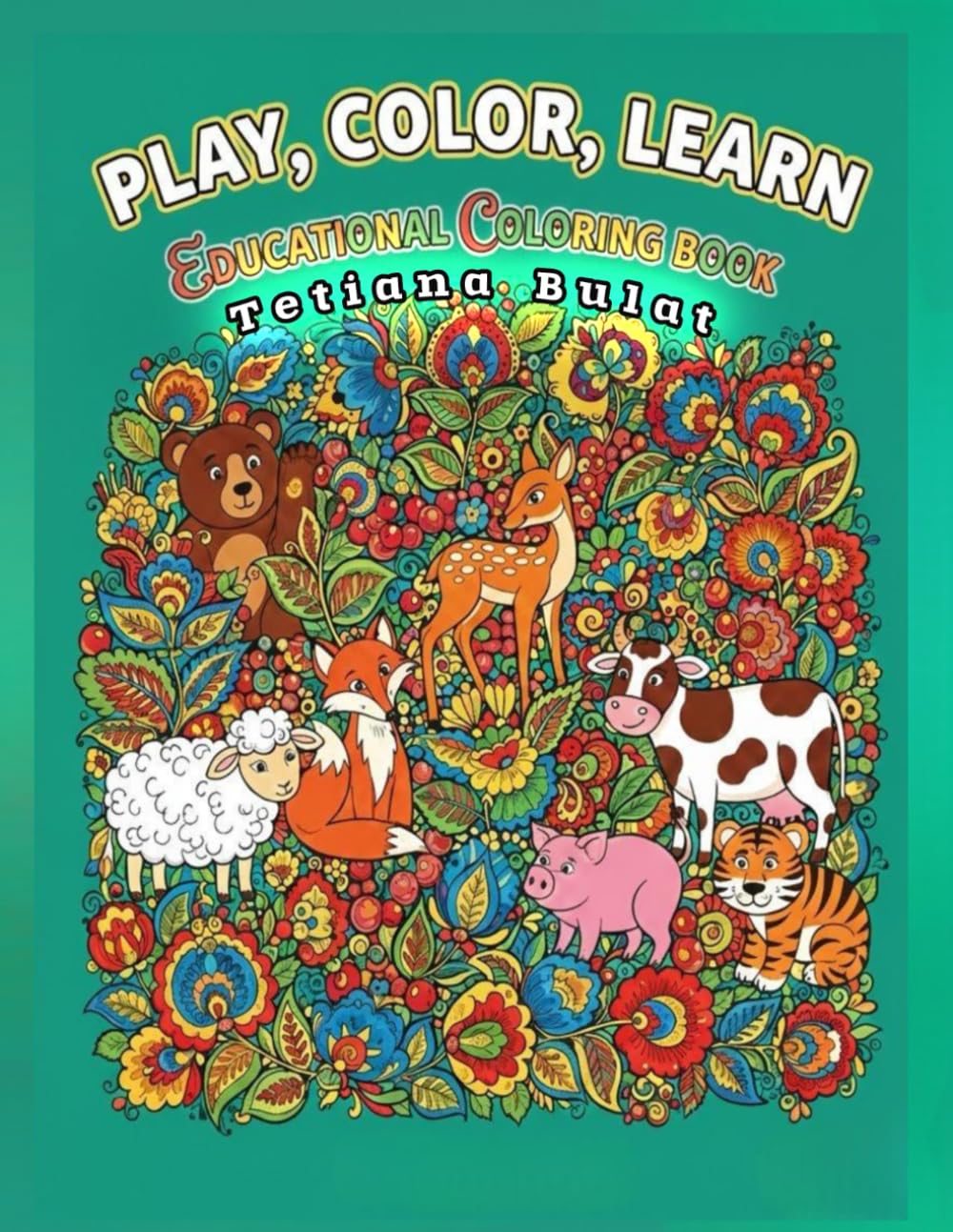PLAY, COLOR, LEARN: Learn Animal Names with Ukrainian Petrykivka Painting Art: Creative Coloring for Kids