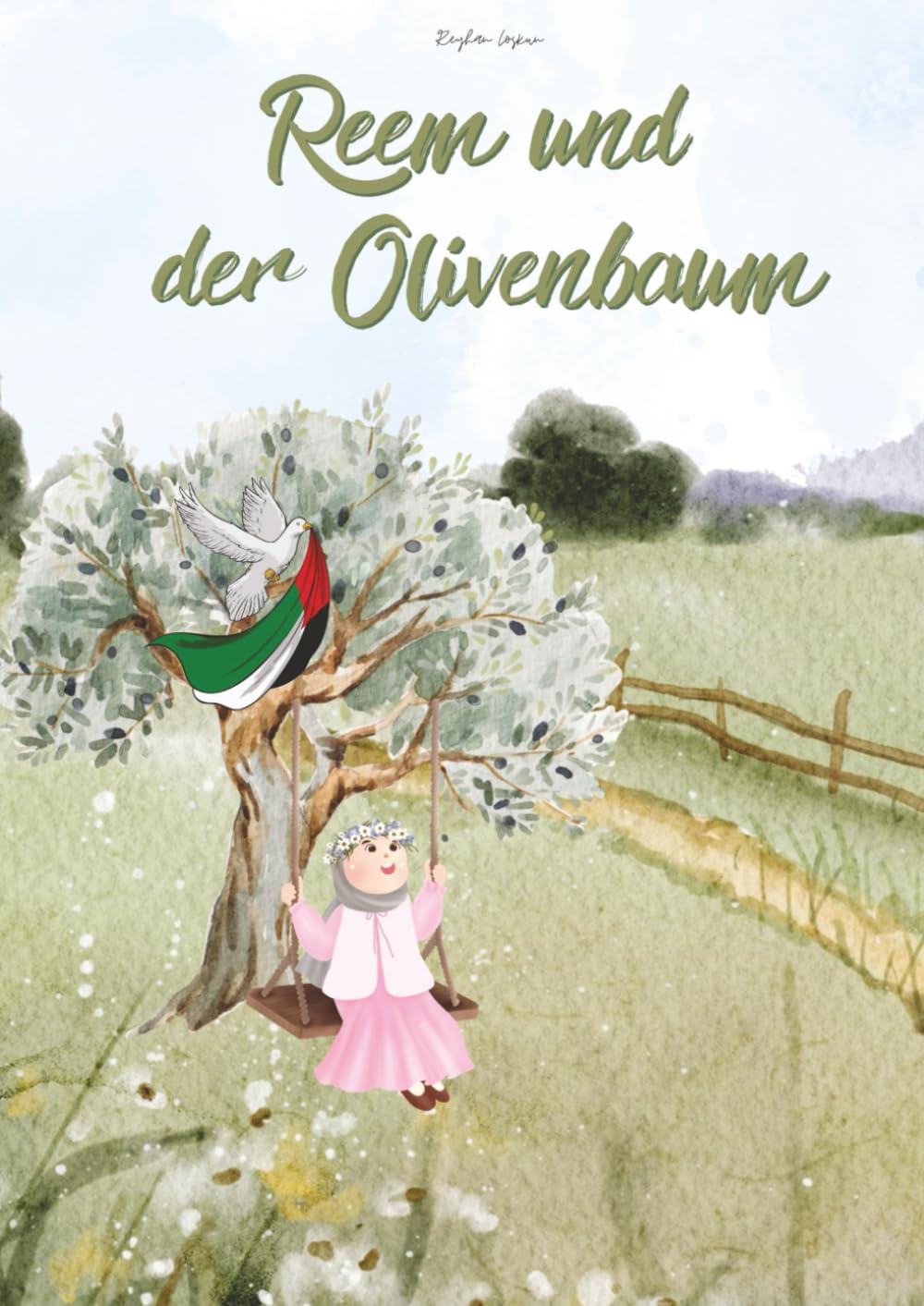 Reem und der Olivenbaum: Ein Kinderbuch über Mut, Hoffnung und einen Weg zum Frieden I Geschichte aus Palästina