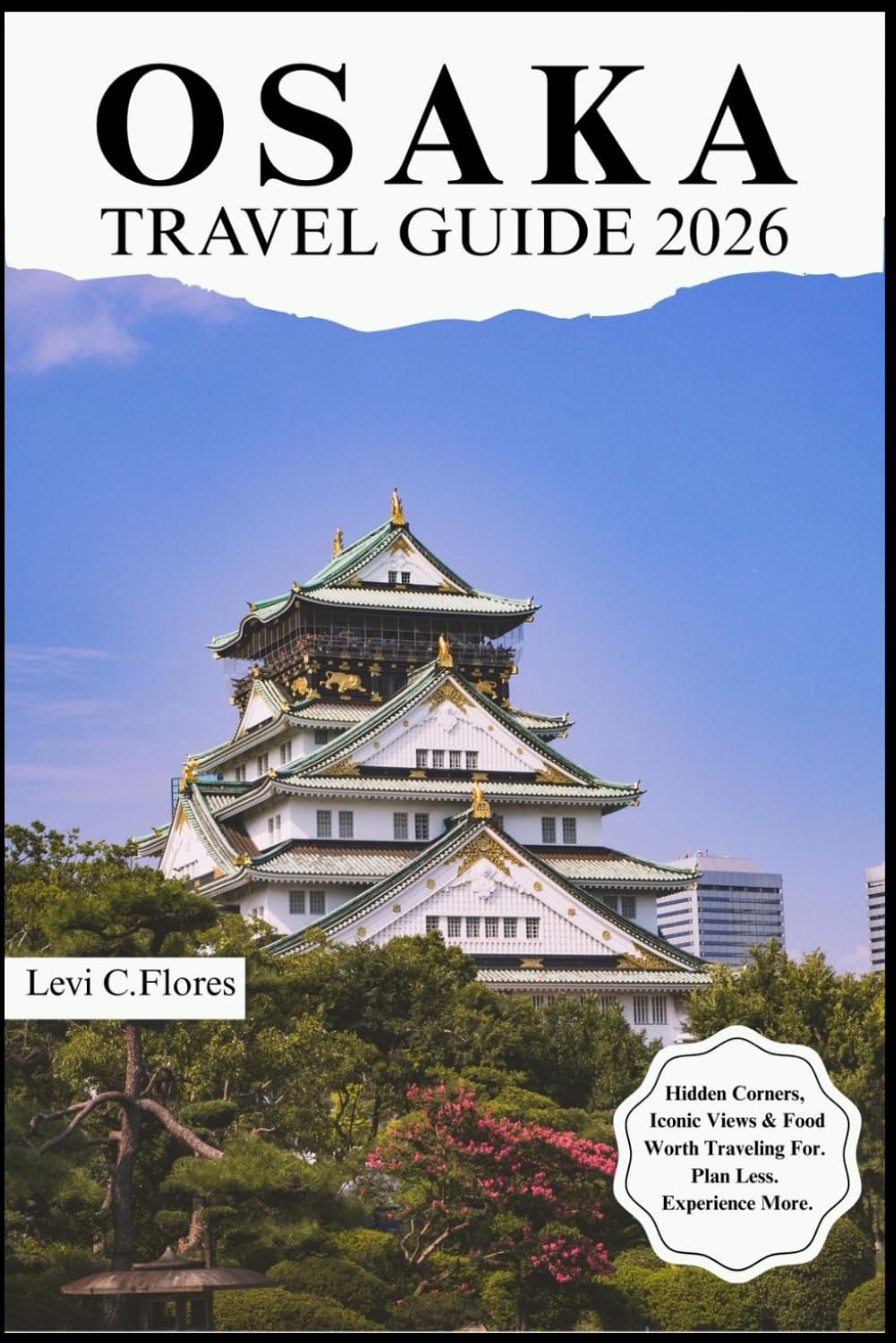 OSAKA TRAVEL GUIDE 2026: Authentic Moments, Trusted Tips and Easy Planning