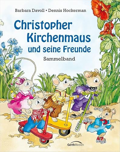 Christopher Kirchenmaus und seine Freunde: Sammelband (Christopher Kirchenmaus und seine Mäuselieder)