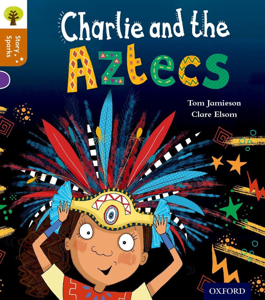 Oxford Reading Tree Story Sparks: Oxford Level 8: Charlie and the Aztecs