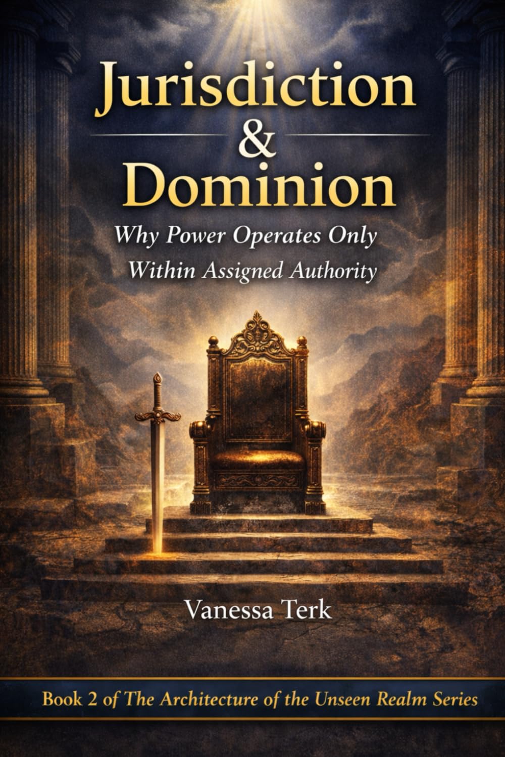Jurisdiction & Dominion: Why Power Operates Only Within Assigned Authority: 2 (The Architecture of the Unseen Realm)