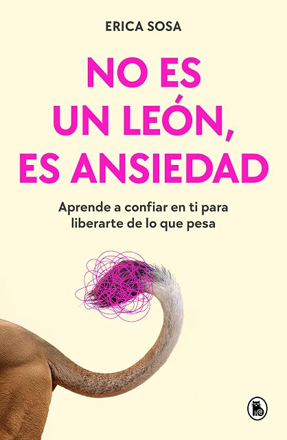 Portada de No es un león, es ansiedad: Aprende a confiar en ti para liberarte de lo que pesa