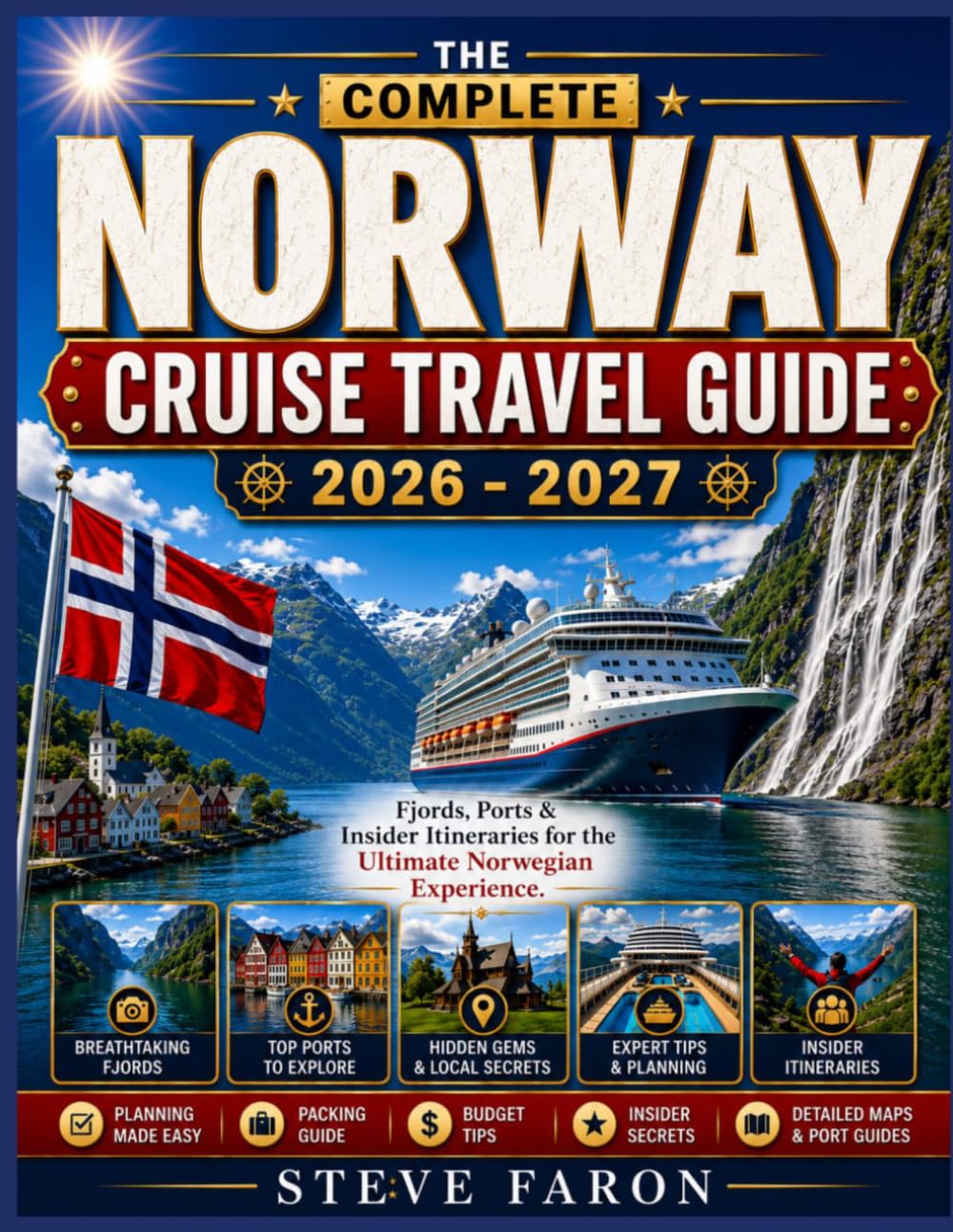 THE COMPLETE NORWAY CRUISE TRAVEL GUIDE 2026 – 2027: Fjords, Ports & Insider Itineraries for the Ultimate Norwegian Experience