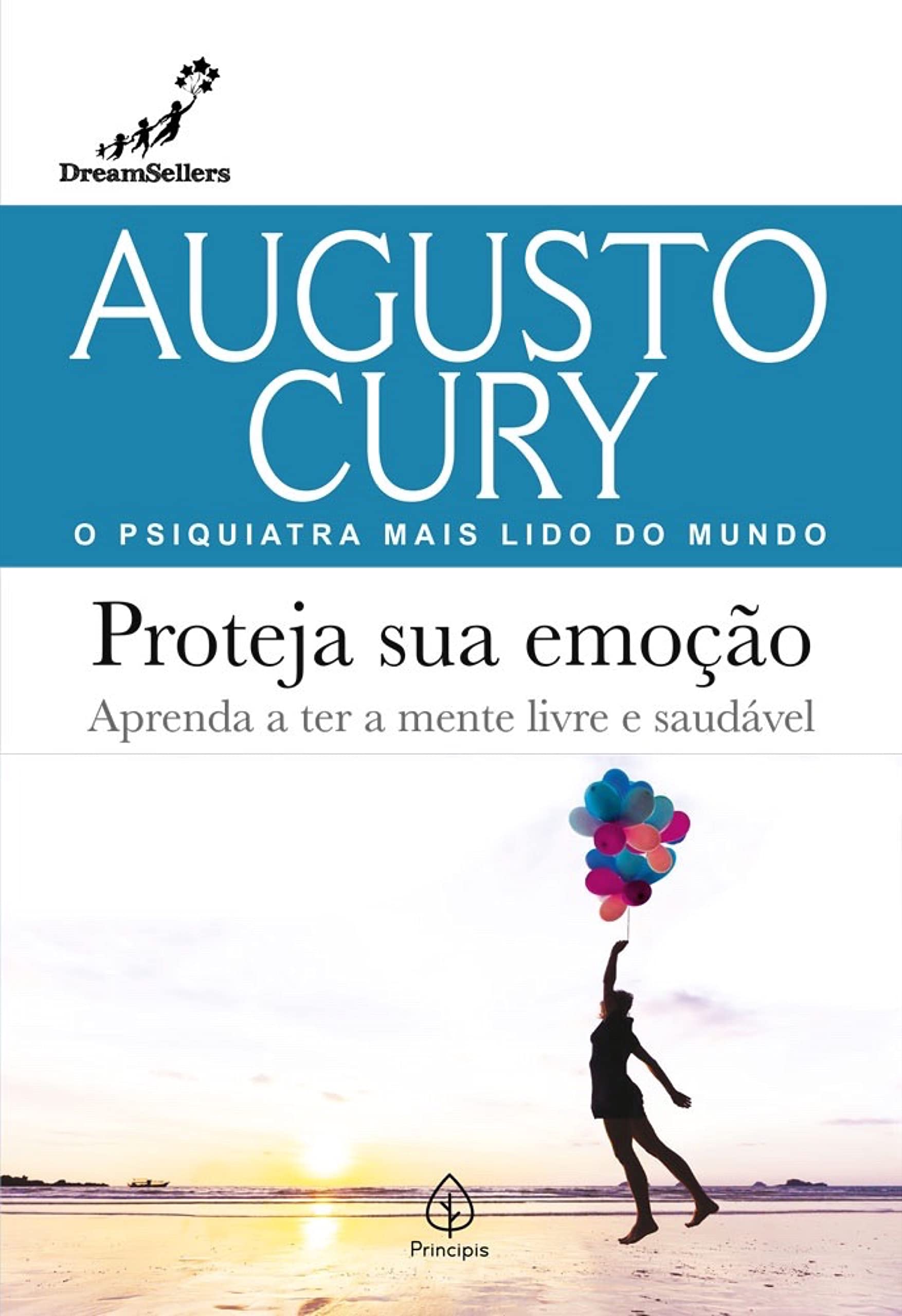 Proteja sua emoção: Aprenda a ter a mente livre e saudável (Augusto Cury) (Portuguese Edition)