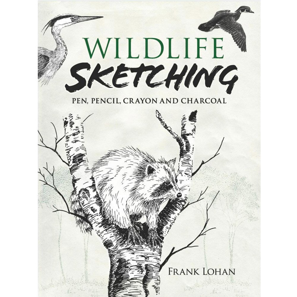 Wildlife Sketching Pen, Pencil, Crayon and Charcoal LOHAN, FRANK J