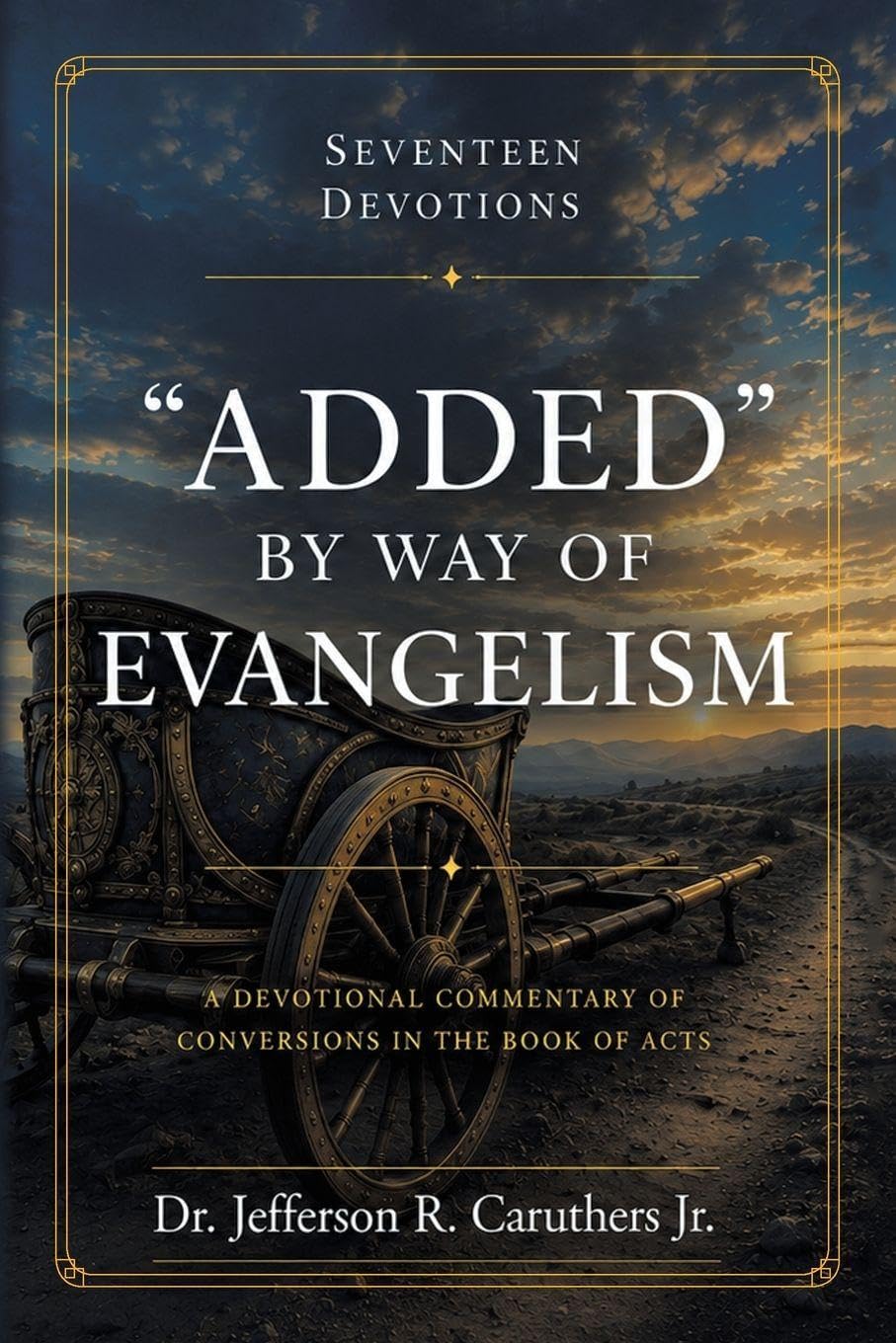 “ADDED” BY WAY OF EVANGELISM: A Devotional Commentary of Conversions in the Book of Acts