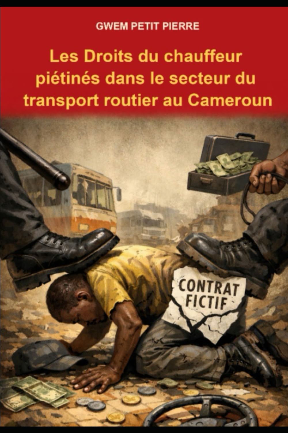 LES DROITS DU CHAUFFEUR PIÉTINÉS DANS LE SECTEUR DU TRANSPORT ROUTIER AU CAMEROUN