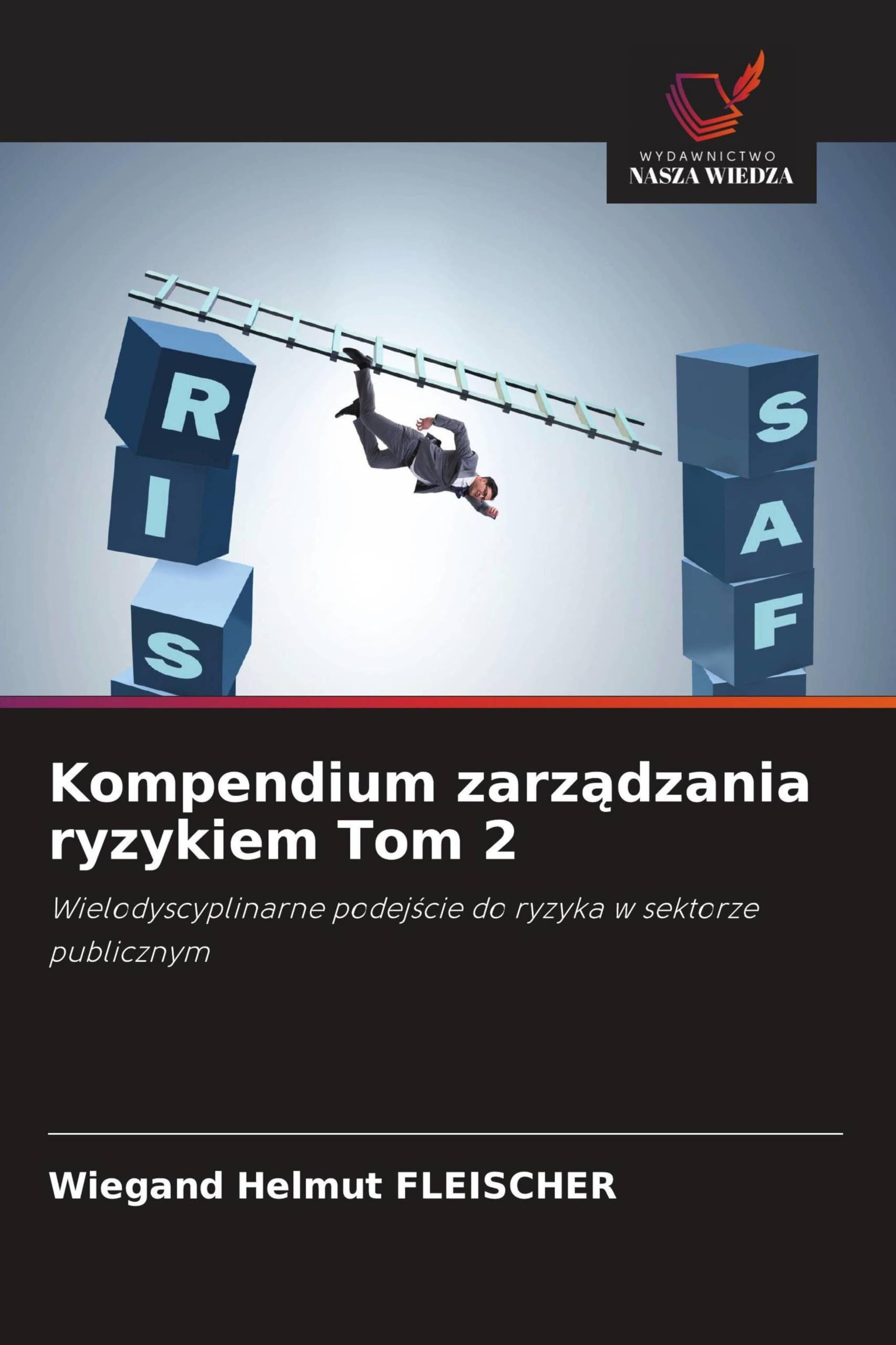 Kompendium zarz¿dzania ryzykiem Tom 2: Wielodyscyplinarne podej¿cie do ryzyka w sektorze publicznym