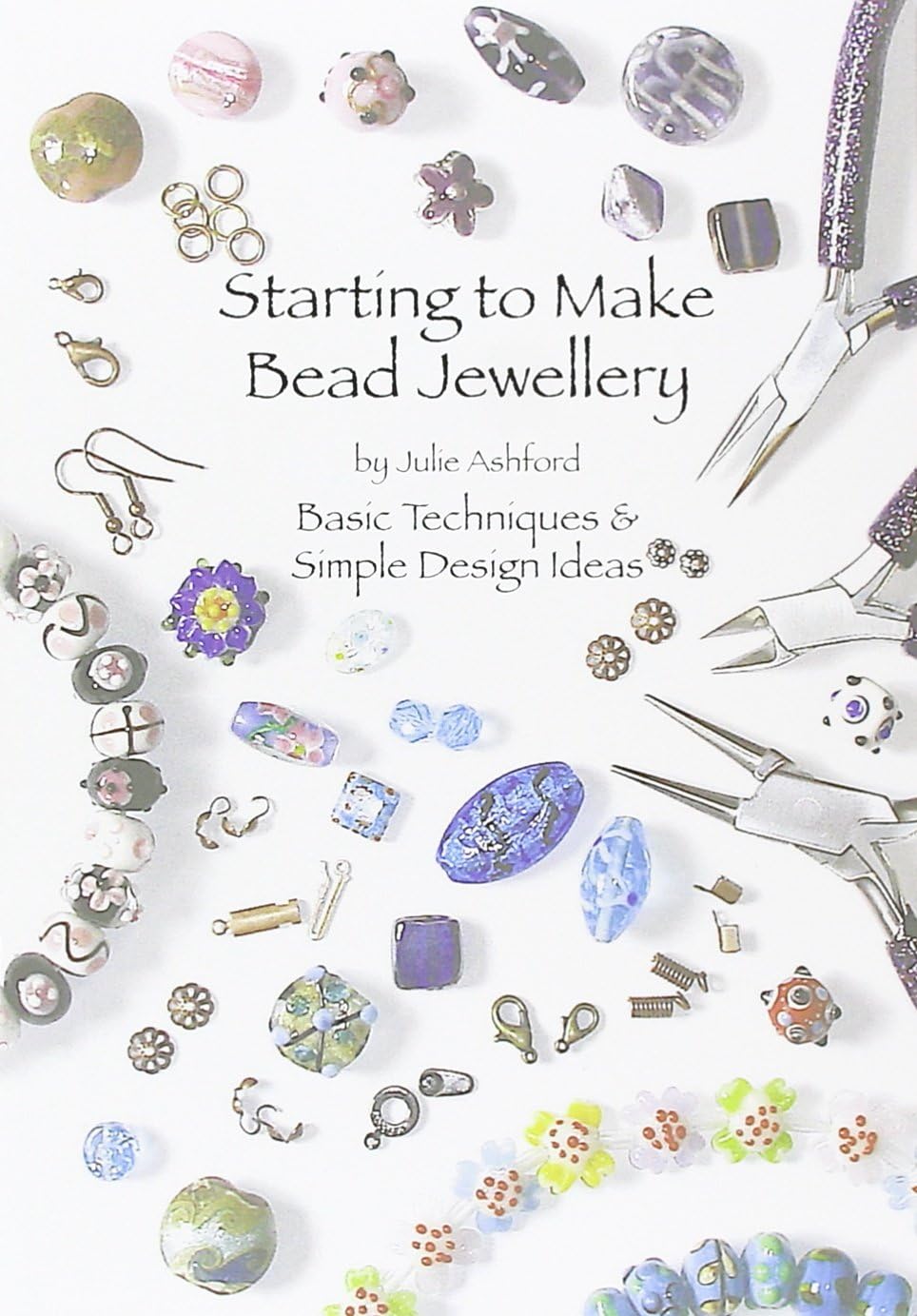 Starting to Make Bead Jewellery: Basic Techniques and Simple Design Ideas Paperback โ 1 Feb. 2010