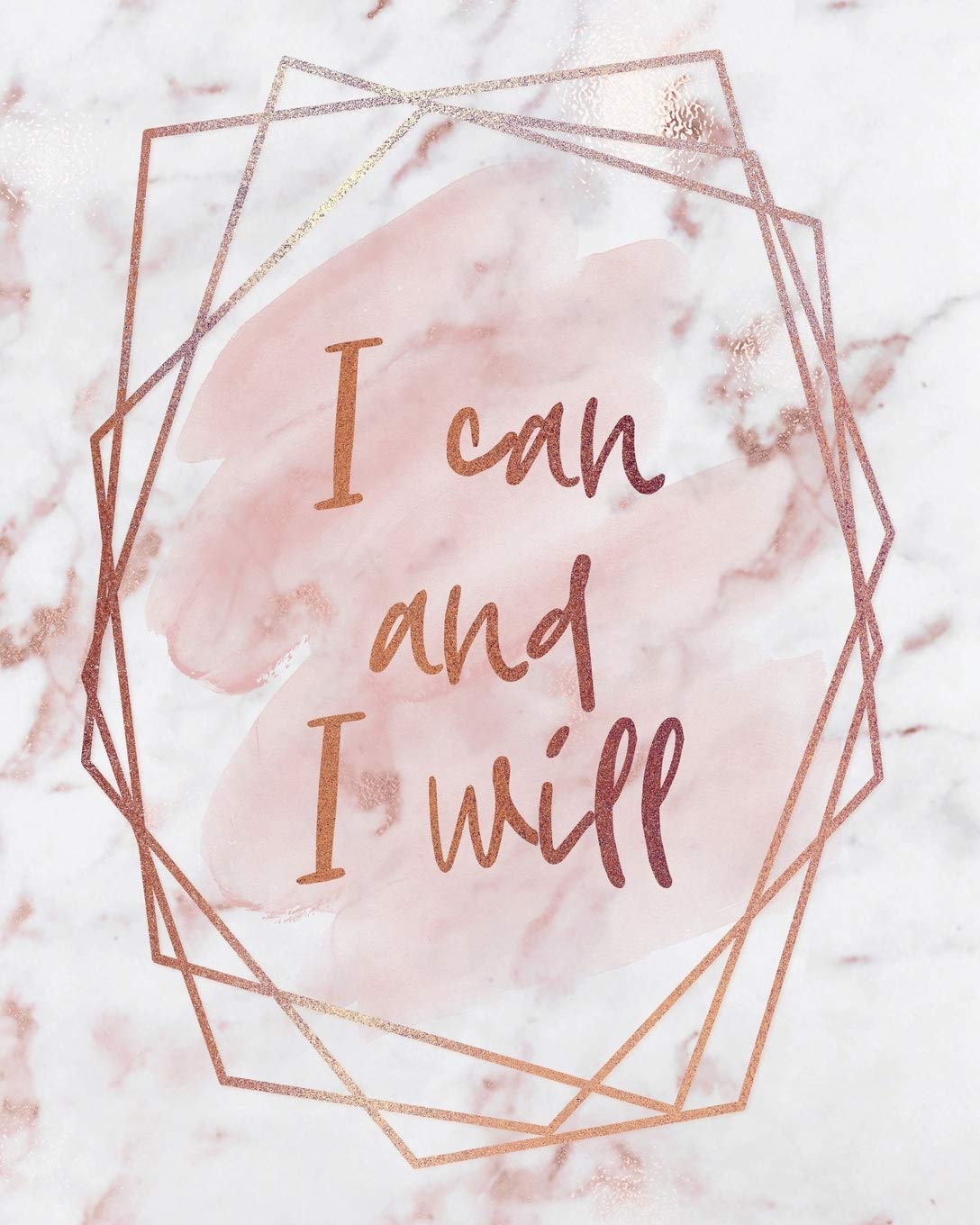 I CAN AND I WILL NOTEBOOK: Lined Journal - 150 Pages - 8x10 inch (ROSE GOLD MARBLE INSPO JOURNALS)