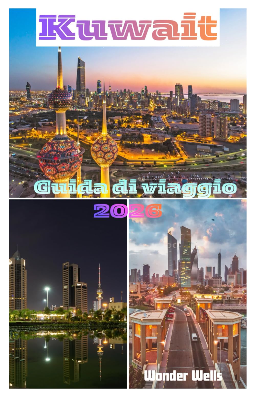 Kuwait Guida di viaggio 2026: Tutto ciò di cui hai bisogno per pianificare viaggi ed esplorazioni senza stress, inclusi consigli da esperti, foto e ... pratiche come se fossi un abitante del posto.