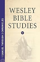 Wesley Bible Studies: 1 Samuel through 2 Chronicles