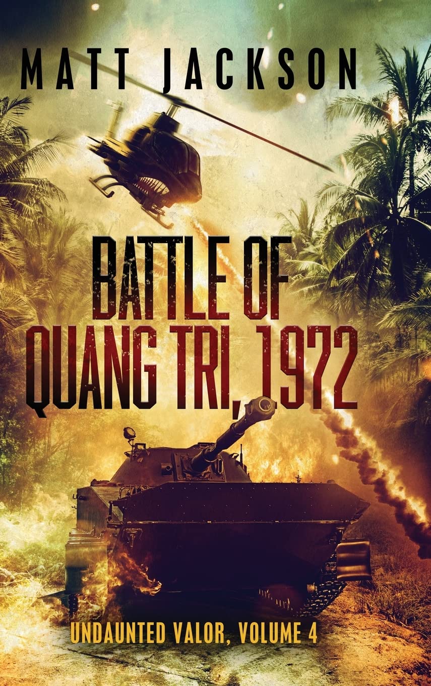 Battle of Quang Tri, 1972: 4 (Undaunted Valor)