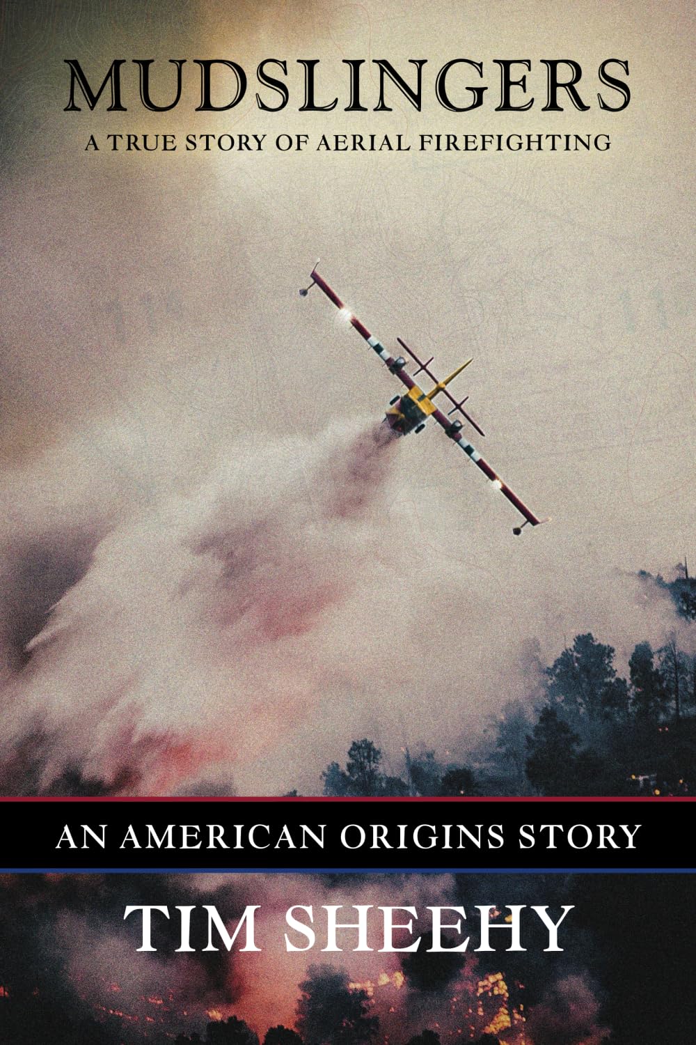 Mudslingers: A True Story of Aerial Firefighting (An American Origins Story)      Paperback – August 6, 2024