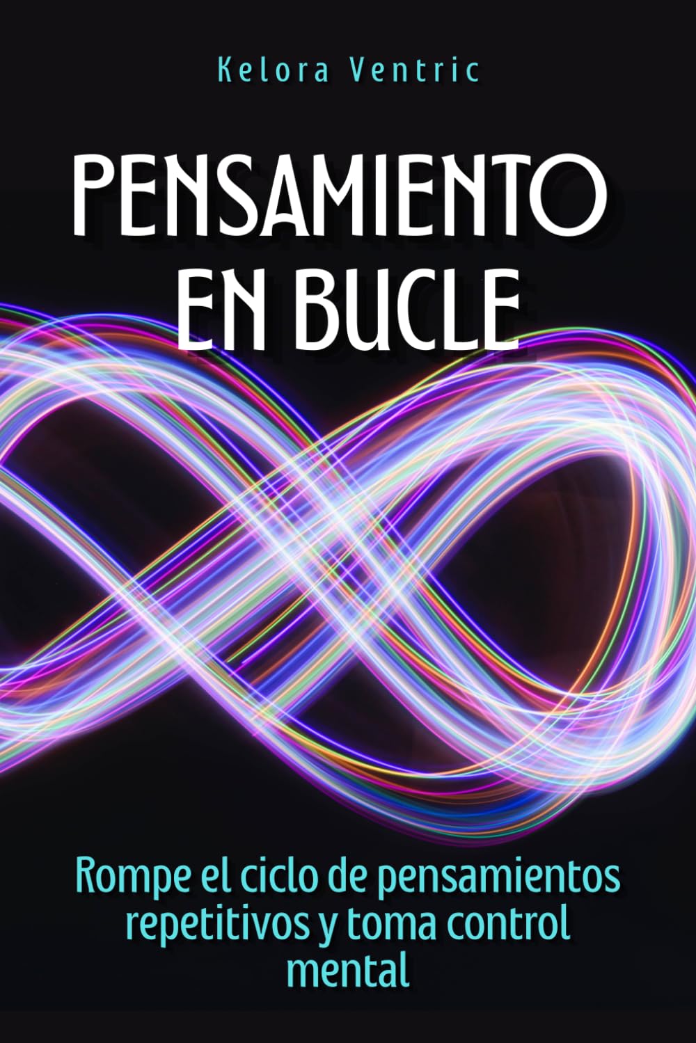 Pensamiento en bucle: Rompe el ciclo de pensamientos repetitivos y toma control mental