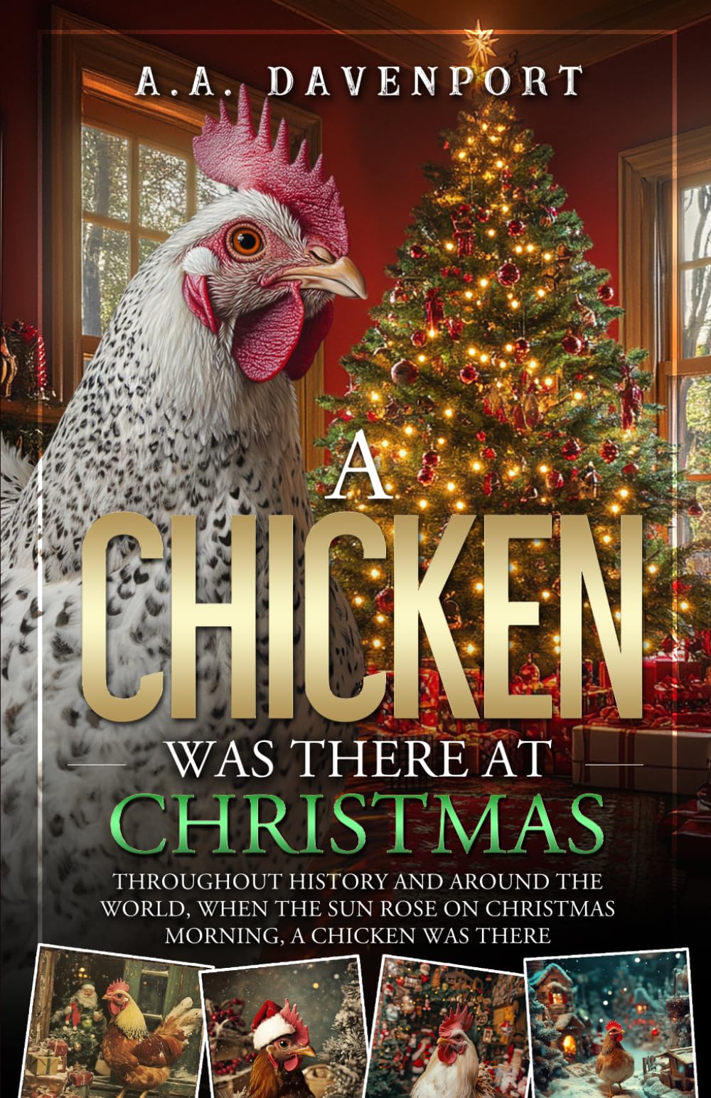 A Chicken Was There at Christmas: Throughout History and Around the World, When the Sun Rose on Christmas Morning, A Chicken Was There