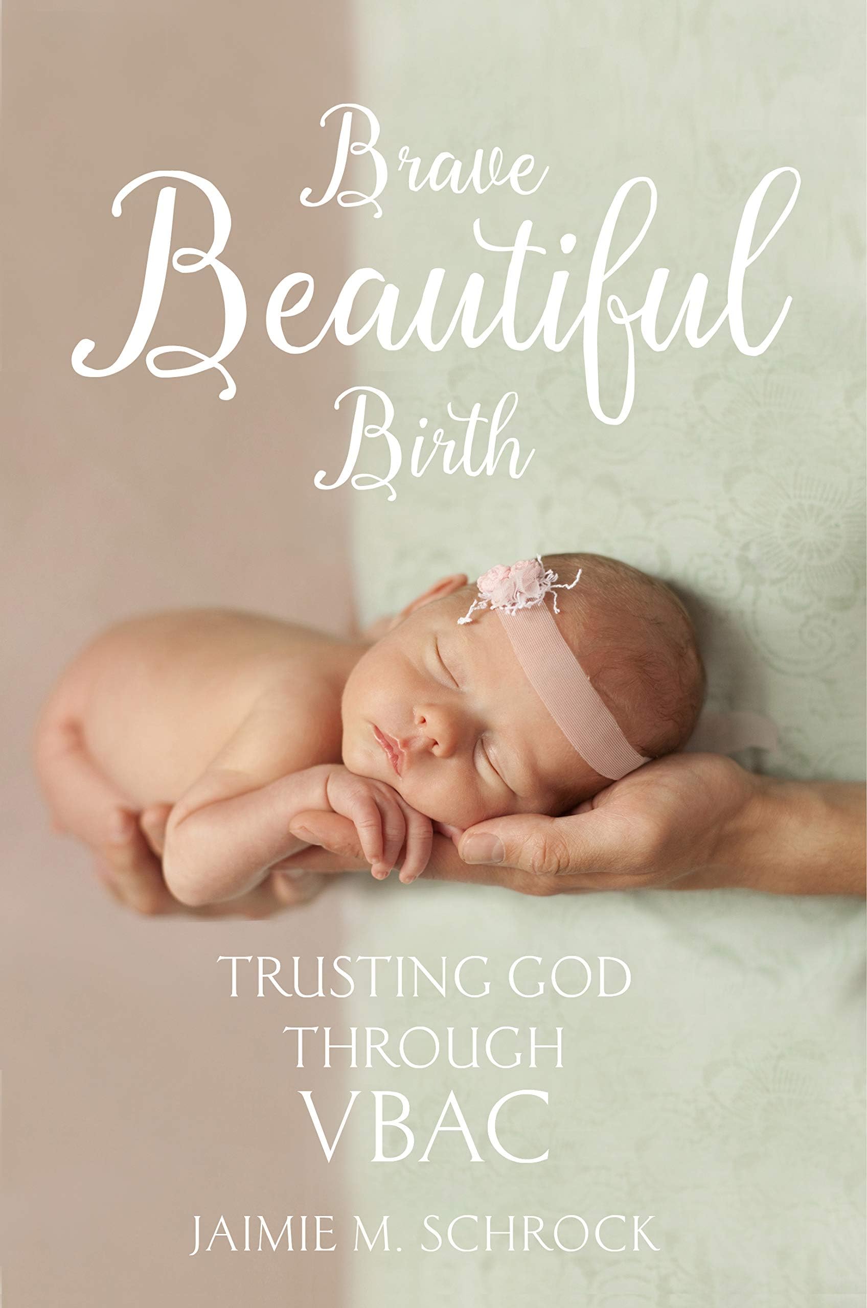 Brave Beautiful Birth: Trusting God Through VBAC