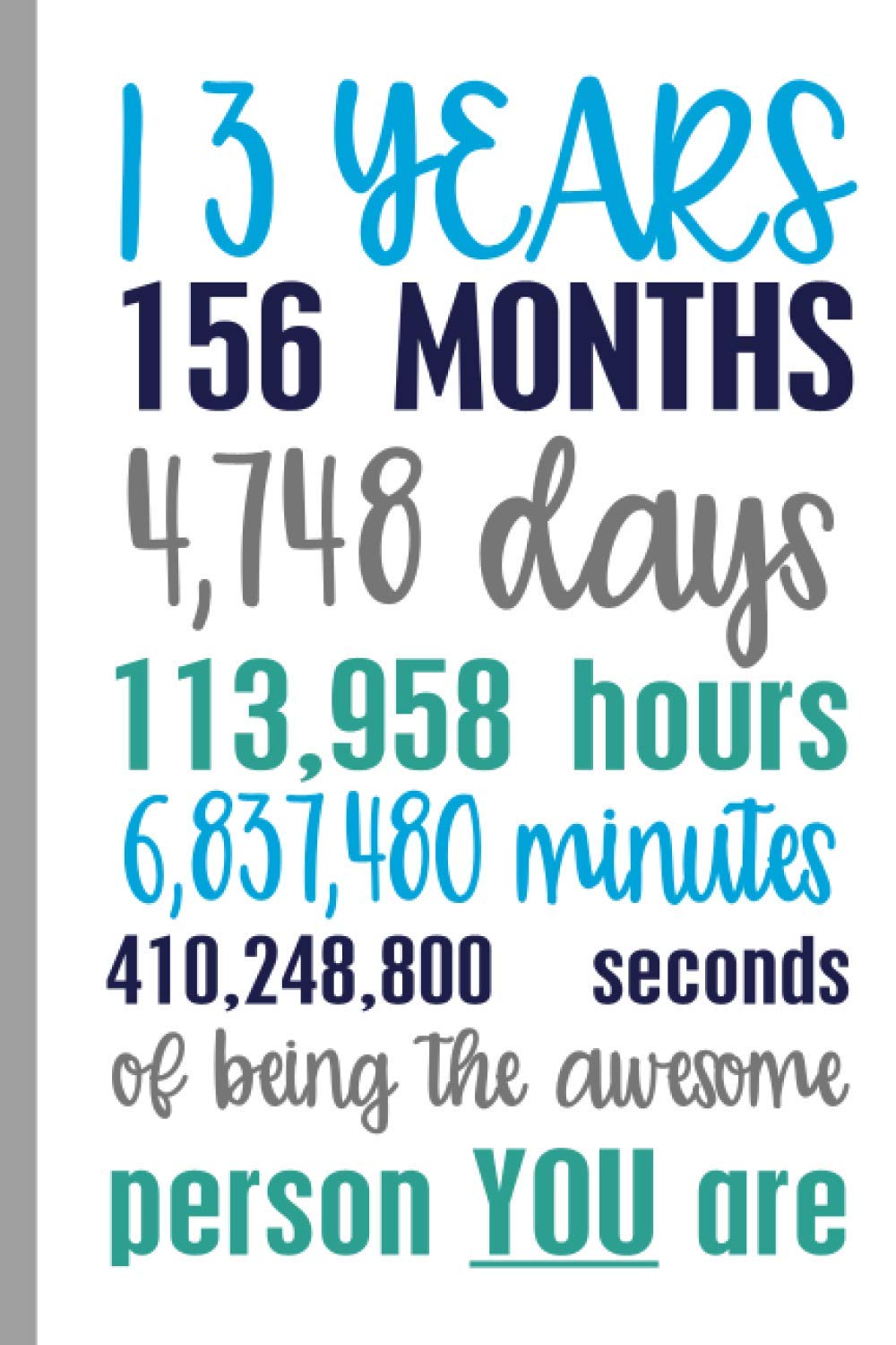 13 Years Of Being The Awesome Person YOU are: Notebook Journal Lined Paper Gift Idea For Teenage Boys Girls