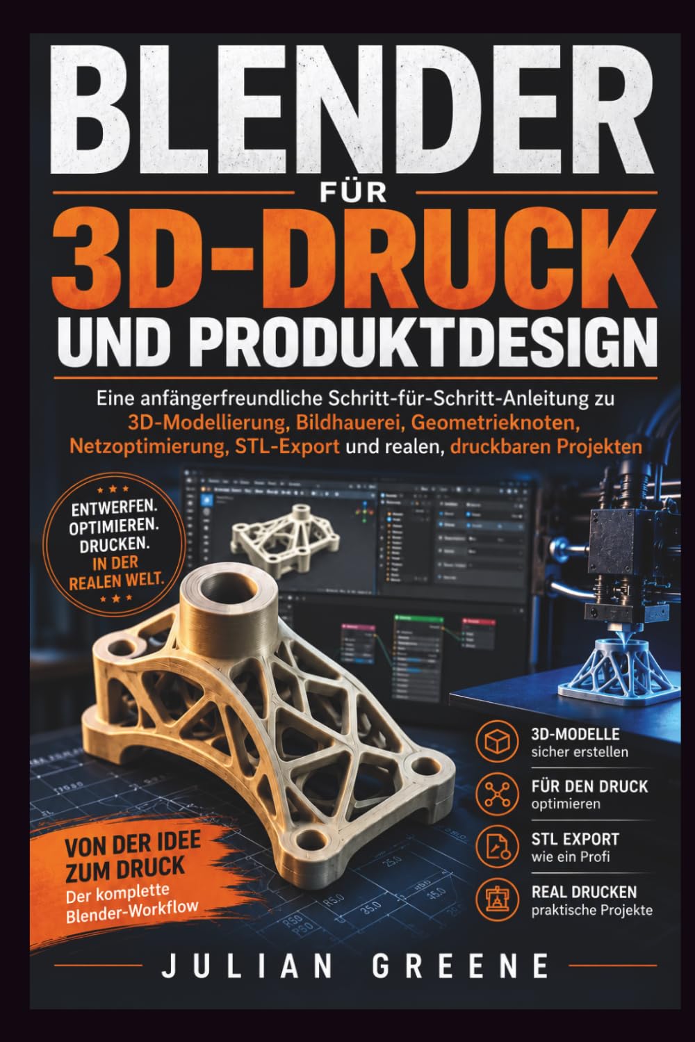 Blender für 3D-Druck und Produktdesign: Eine anfängerfreundliche Schritt-für-Schritt-Anleitung zu 3D-Modellierung, Bildhauerei, Geometrieknoten, ... STL-Export und realen, druckbaren Projekten