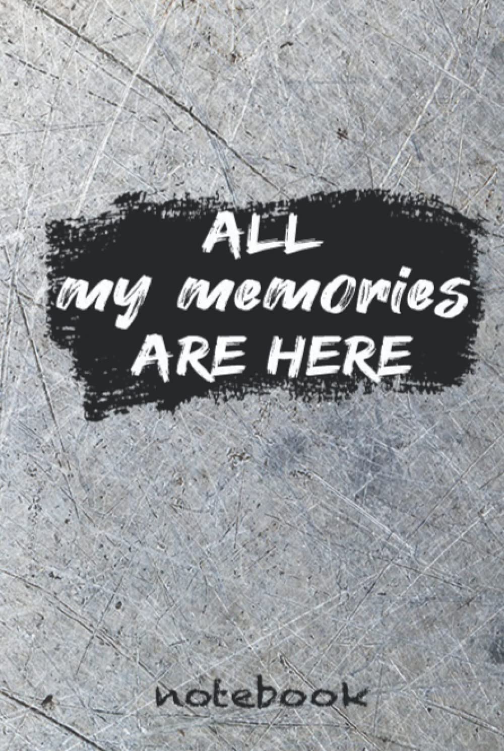 all my memories are here notebook: Hardcover | Lined Notebook | emotional Themed Gift | Great For Journaling | Taking Notes | ( 6x9 ) 112 Pages | (Vol10)