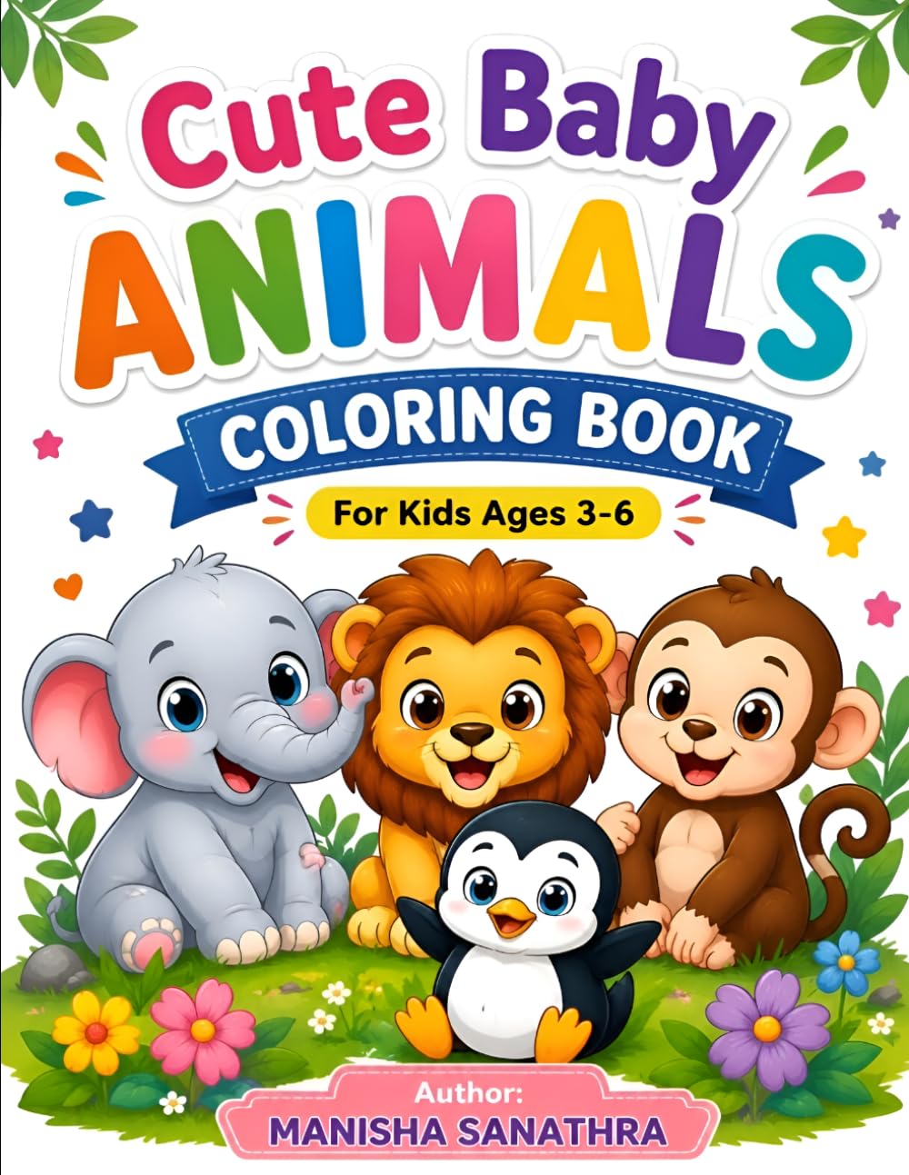 Cute Baby Animals Coloring Book for Kids Ages 3-6: Fun and Easy Bold Designs with Baby Lion, Monkey, Deer, Penguin & More | Simple Coloring Pages for Preschool and Kindergarten Kids
