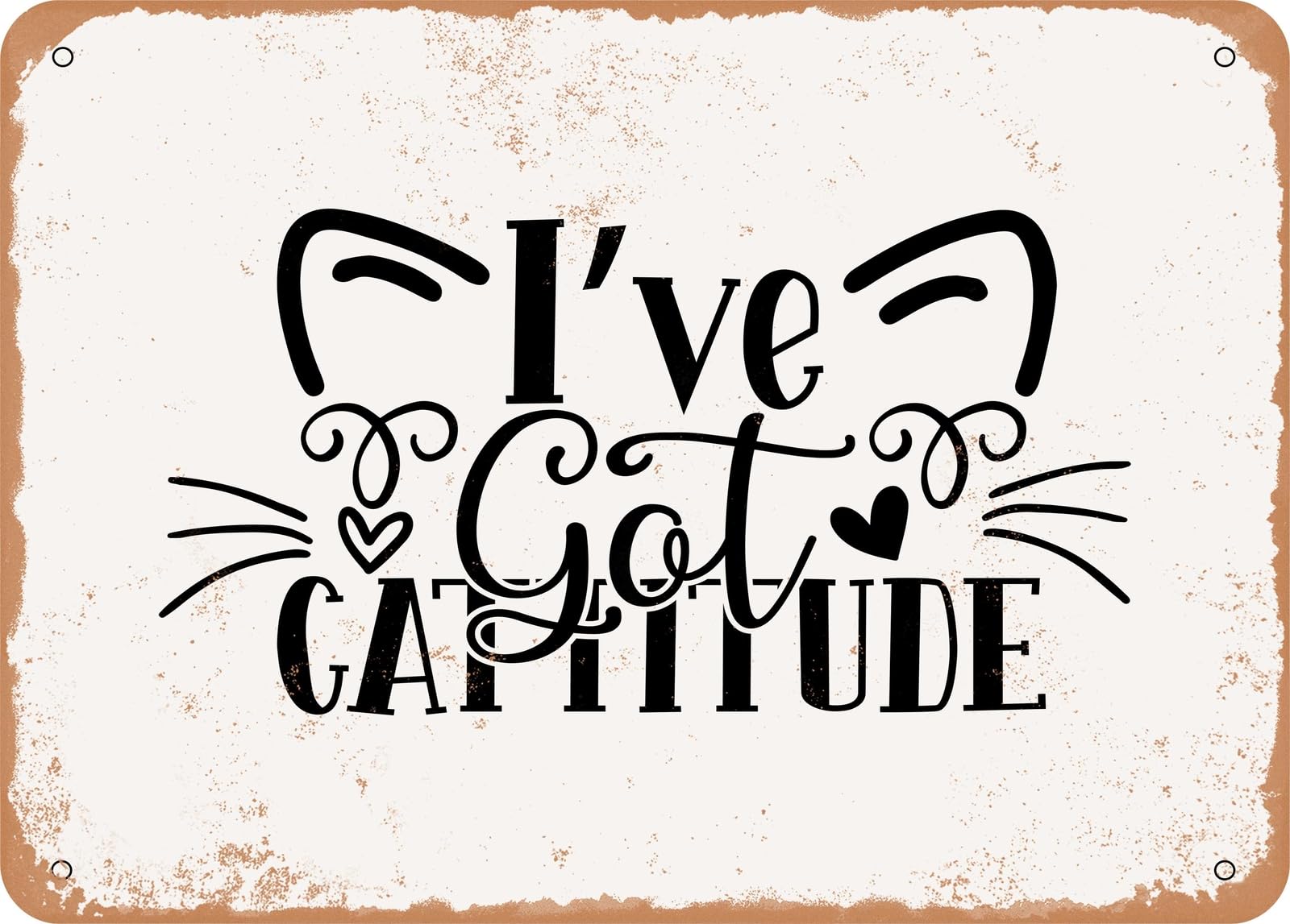Metal Sign - I've Got Cattitude - Vintage Look Sign home decor