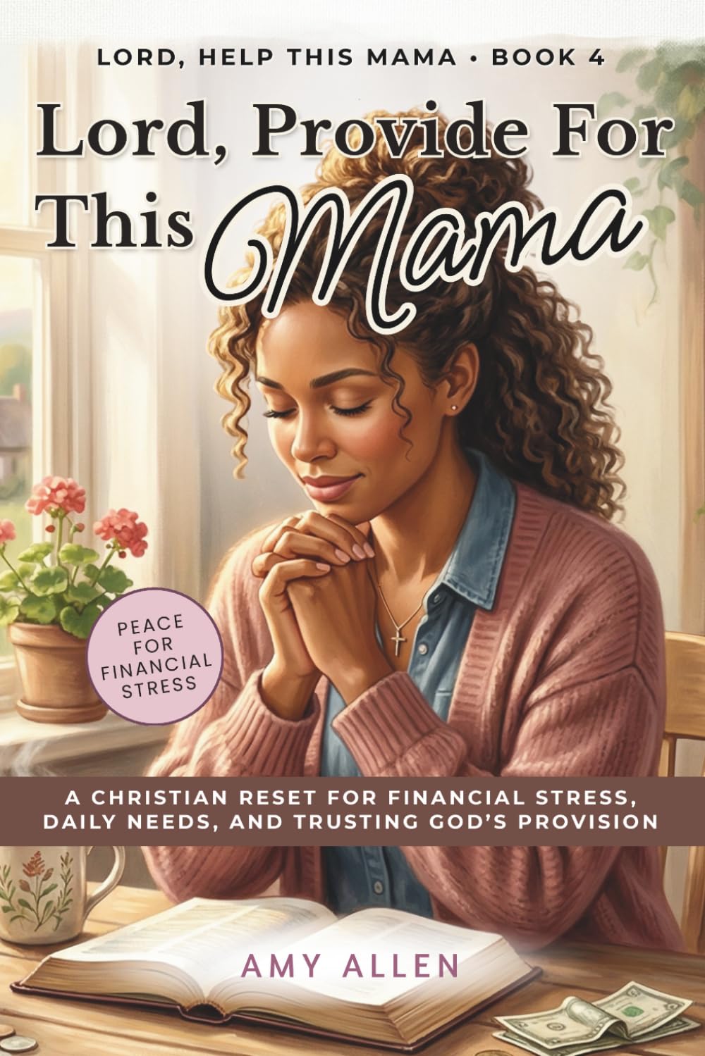 Lord, Provide for This Mama: A Christian Reset for Worry, Lack, and Trusting God as Your Provider (KJV) (Lord, Help This Mama)